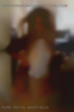 Nude horny eldery woman lkng 4men in Australia.