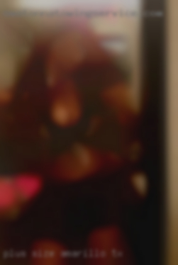 Plus size babes with man to fuck in Amarillo, TX.